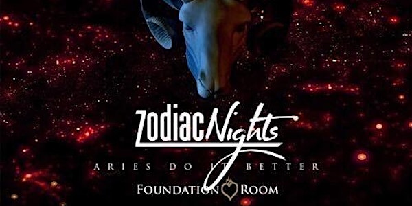 ZODIAC NIGHTS "ARIES DO IT BETTER"