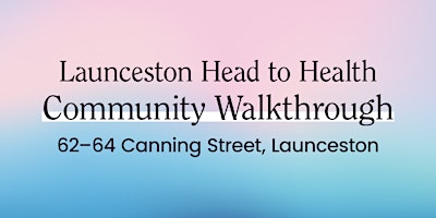 Launceston Head to Health Community Walkthrough