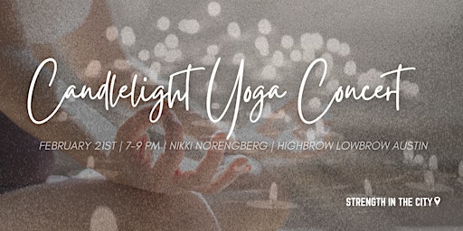 STRENGTH IN THE CITY Austin | BE PRESENT | Candlelight Yoga Concert