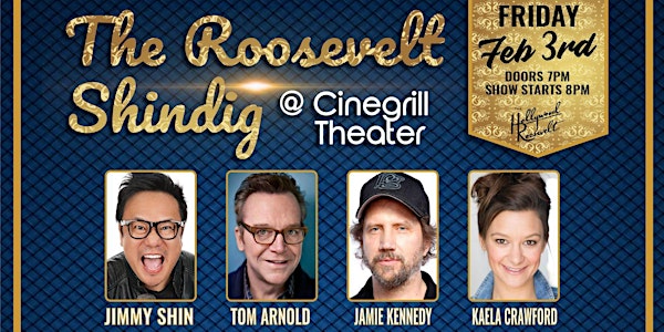 The Roosevelt Shindig Show with Tom Arnold and Jamie Kennedy