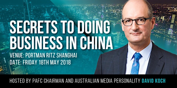 The Secrets To Doing Business in China | Forum - Hosted by David Koch