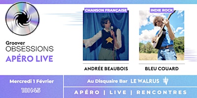 Groover Obsessions Apéro Live avec Andrée Beaubois & Bleu Couard au Walrus