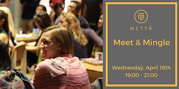 Mettā Members: Meet & Mingle | April 2018