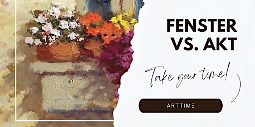Take your time - ArtTime "Fenster vs. Akt"