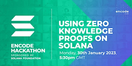 Encode x Solana Foundation Hackathon: Using Zero Knowledge Proofs on Solana