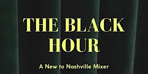The Black Hour - A New to Nashville Mixer