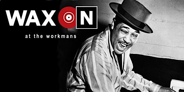 WAX ON #7 Duke Ellington