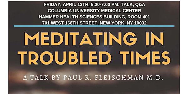 Meditating in Troubled Times: A Talk by Paul R. Fleischman M.D.
