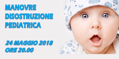 Corso Manovre di Disostruzione Pediatrica Corso Manovre di Disostruzione Pediatrica