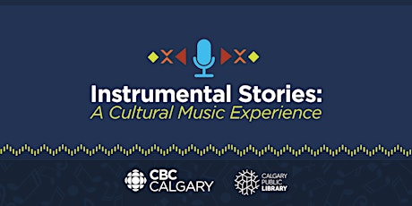 CBC Calgary and Calgary Public Library present: Instrumental Stories