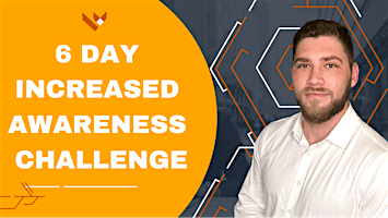 6 Day Increased Awareness Challenge