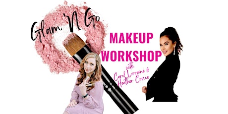 Glam 'N Go Makeup Workshop [Business Professionals + Real Estate Welcome!]