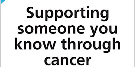 Supporting Someone you know Through Cancer