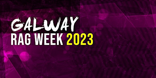 Galway Rag Week 2023 – Sign-Up For Free Entry to Events – Club Reps Wanted!