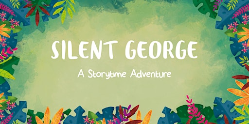 Silent George: A Storytime Adventure