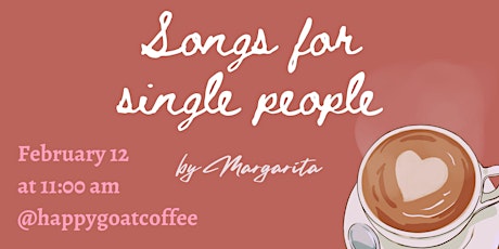 Songs for single people: live music by Margarita at Happy Goat Main St.