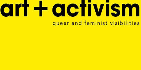 art + activism: queer and feminist visibilities primary image