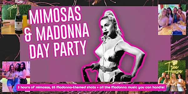 2023 Mimosas & Madonna Day Party - Includes 3 Hours of Mimosas!