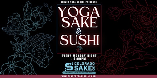 Primaire afbeelding van Yoga, Sake & Sushi Mondays at Colorado Sake Co in RiNo
