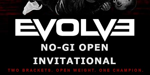EVOLVE No-Gi OPEN INVITATIONAL - Registration and Spectator Tickets