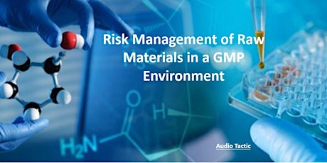 Risk Management of Raw Materials in a GMP Environment