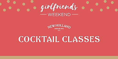 Girlfriends' Weekend Cocktail Class