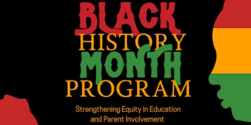 Strengthening Equity in Education & Parent Involvement Black History Progra