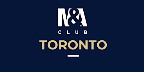 Toronto M&A Club Round Table Lunch+Webinar: April 18, 2023