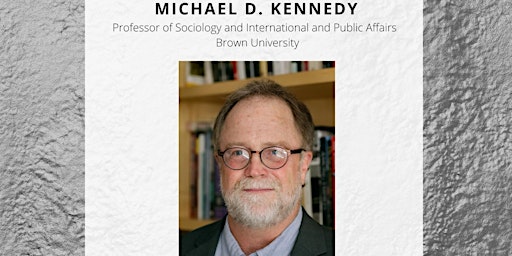 BU Sociology's 2023 Morris Lecture: Michael D. Kennedy (Brown University)