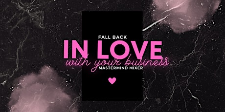 Mastermind Mixer: Fall Back in Love With Your Business