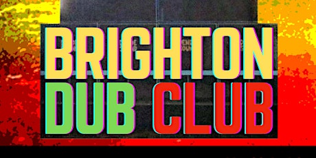 BRIGHTON DUB CLUB - 22nd APRIL