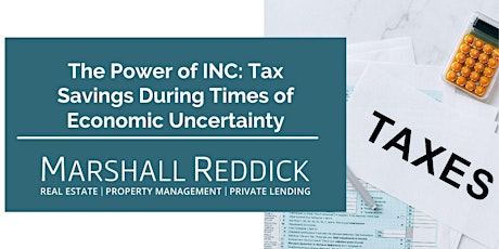 The Power of INC: Tax Savings During Times of Economic Uncertainty
