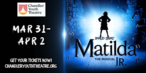 Chandler Youth Theatre Presents: Matilda Jr.