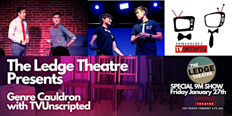 The Ledge Theatre Presents Genre Cauldron with TVUnscripted: SPECIAL 9PM