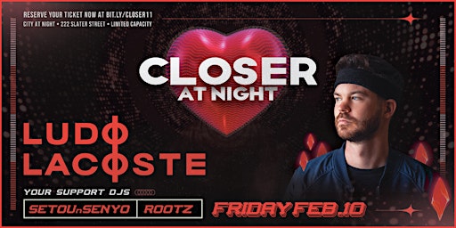 CLOSER AT NIGHT [+55% SOLD OUT] • LUDO LACOSTE • TECH HOUSE PARTY