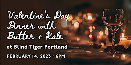 Valentines Day Dinner at Blind Tiger Portland with Butter + Kale