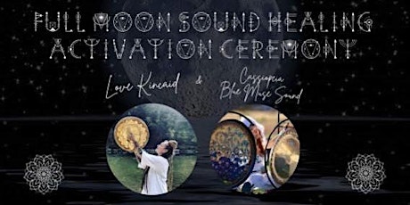 Full Moon Sound Healing  Activation Ceremony April