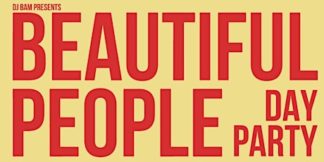 DJ BAM PRESENTS: BEAUTIFUL PEOPLE DAY PARTY (LUNDI GRAS EDITION)