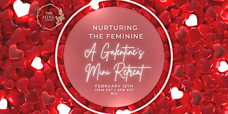 Galentine’s Mini-Retreat: Nurturing the Feminine