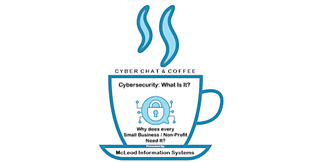 Cyber Chat  & Coffee - Cybersecurity: What is it?