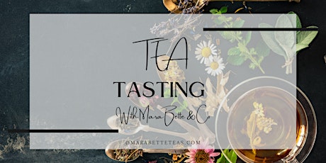 Tea Tasting Experience w/ MaraBette & Co