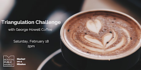 Triangulation Challenge with George Howell Coffee