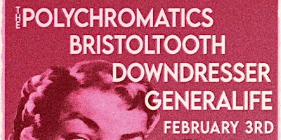 The Polychromatics, Bristoltooth, Downdresser and Generalife