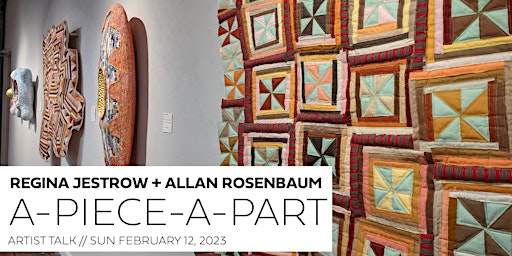 A-Piece-A-Part Artist Talk with Regina Jestrow + Allan Rosenbaum