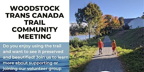 Woodstock Trans Canada Trail Association Community Meeting ONLINE+IN PERSON
