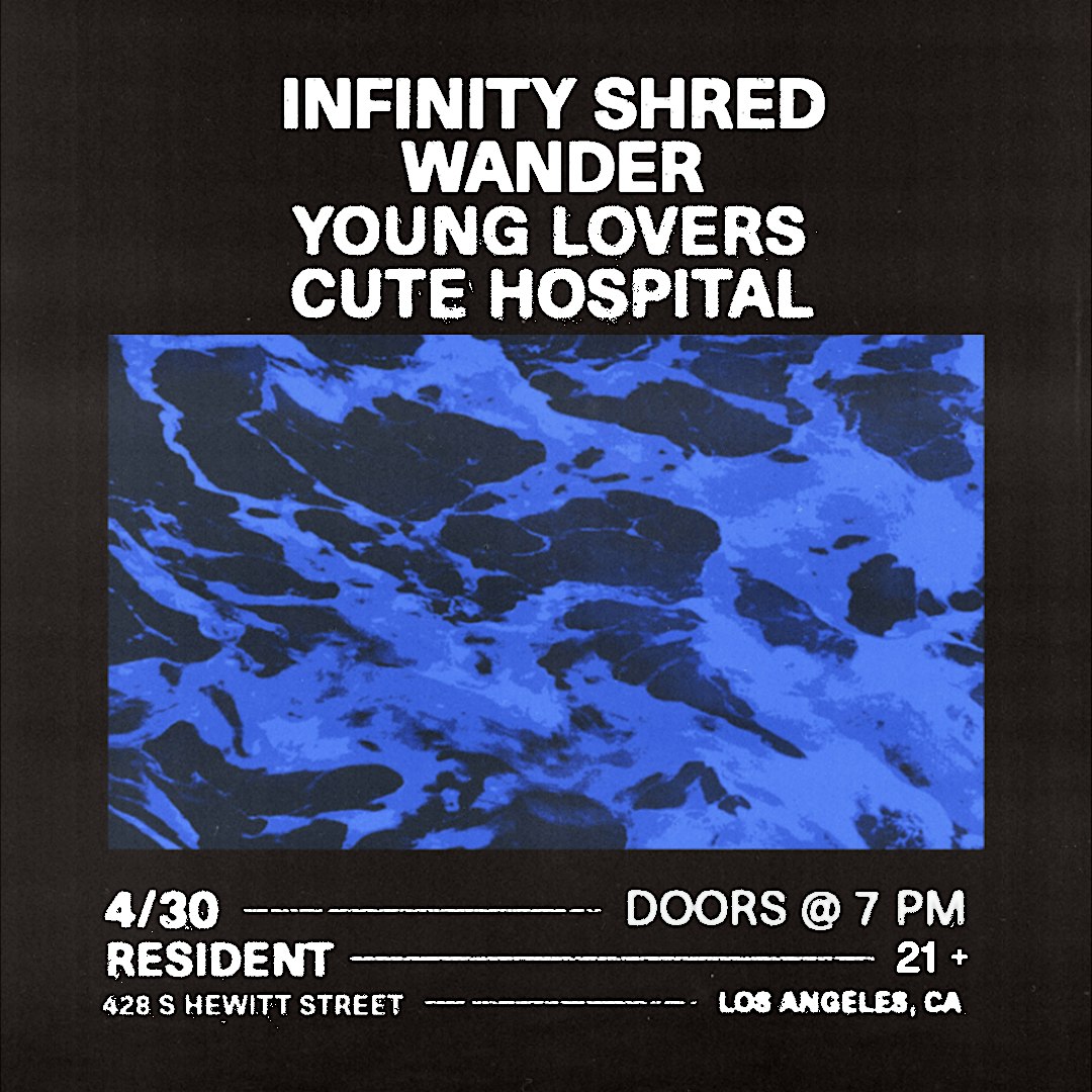 Infinity Shred, Wander, Young Lovers & Cute Hospital