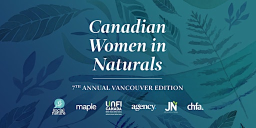 Canadian Women in Naturals - 7th Annual Vancouver Edition