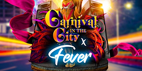 Primaire afbeelding van Carnival In The City x Fever