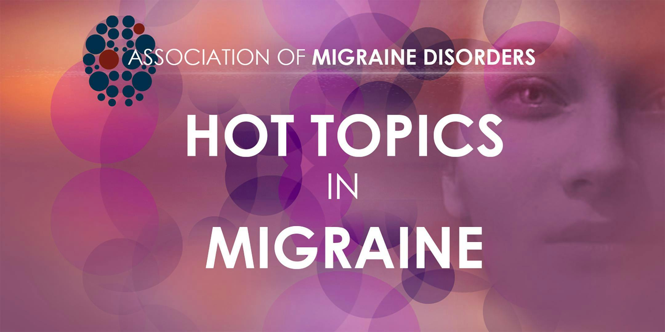 Hot Topics in Migraine - Three Expert Panel Discussions