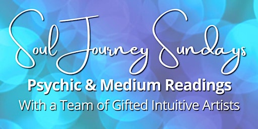 Soul Journey Sundays - Psychic and Medium Readings primary image